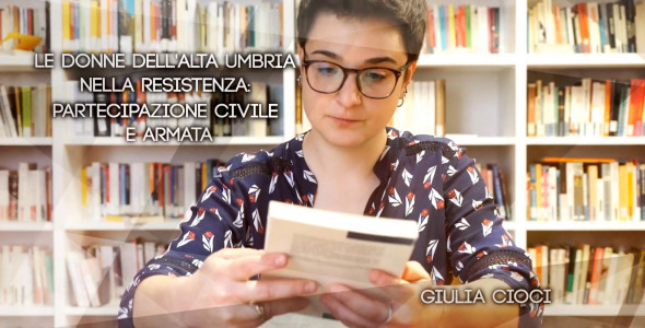 Ep2 Le donne dell'Alta Umbria nella resistenza: partecipazione civile e armata - Giulia Cioci